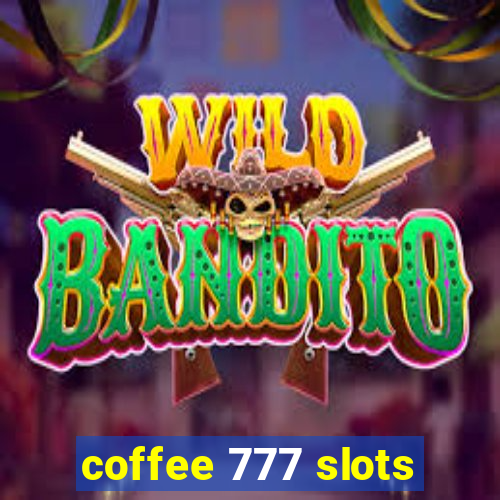 coffee 777 slots